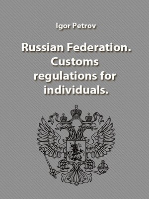 cover image of Russian Federation. Customs regulations for individuals.